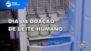 Dia de doação de leite humano marca importância do gesto