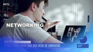 Networking: saiba como criar uma boa rede de contatos