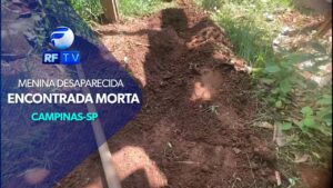 Menina que estava desaparecida é encontrada morta em Campinas