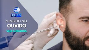 Zumbido no ouvido: Especialista orienta sobre causas e cuidados